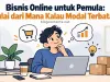 Bisnis Online untuk Pemula: Mulai dari Mana Kalau Modal Terbatas?